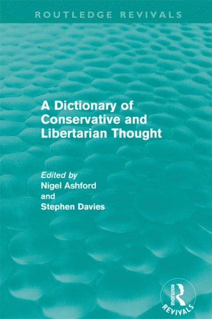 Stephen Davies, Nigel Ashford - Dictionary of Conservative and Libertarian Thought (Routledge Revivals), E-bok