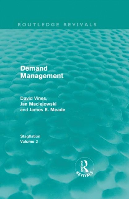 J. E. Meade, J. M. Maciejowski, David A Vines - Demand Management (Routledge Revivals), E-bok