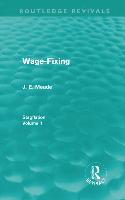 J. E. Meade - Wage-Fixing (Routledge Revivals), E-bok