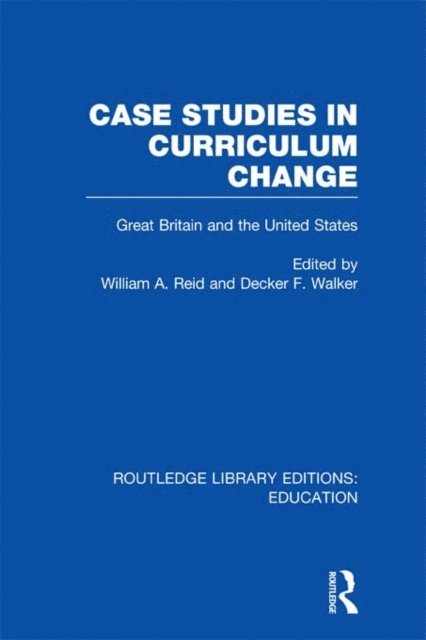 Decker F. Walker, William Reid - Case Studies in Curriculum Change, E-bok