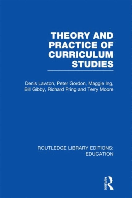 Denis Lawton - Theory and Practice of Curriculum Studies, E-bok