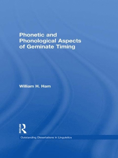 William Ham - Phonetic and Phonological Aspects of Geminate Timing, E-bok