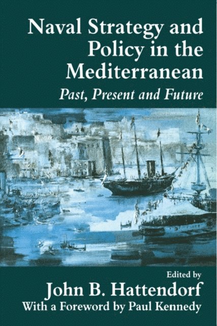 John B. Hattendorf - Naval Policy and Strategy in the Mediterranean, E-bok