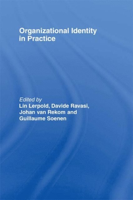 Guillaume Soenen, Johan van Rekom, Davide Ravasi, Lin Lerpold - Organizational Identity in Practice, E-bok