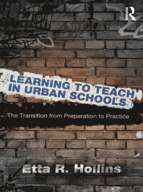 Etta R. Hollins - Learning to Teach in Urban Schools, E-bok