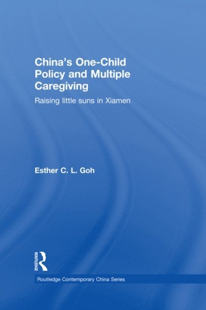 Esther Goh - China's One-Child Policy and Multiple Caregiving, E-bok