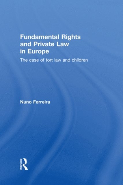 Nuno Ferreira - Fundamental Rights and Private Law in Europe, E-bok