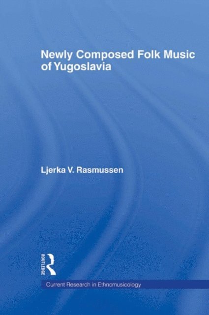 Ljerka V. Rasmussen - Newly Composed Folk Music of Yugoslavia, E-bok