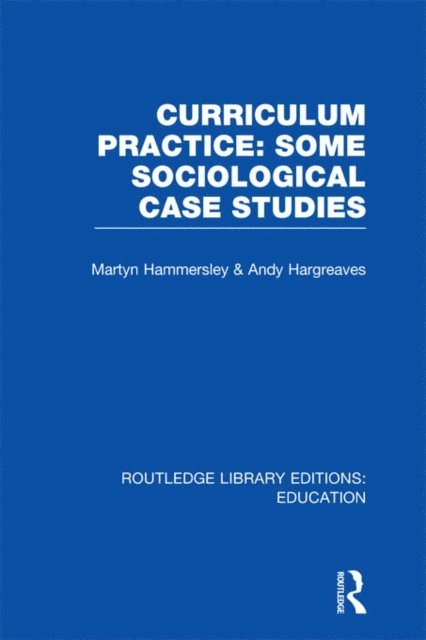 Andy Hargreaves, Martyn Hammersley - Curriculum Practice, E-bok
