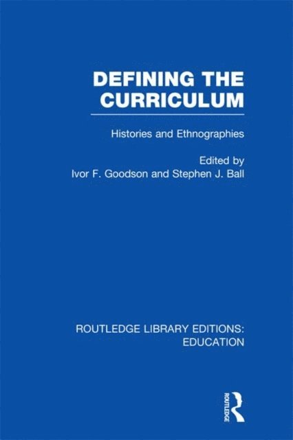 Stephen Ball, Ivor F. Goodson - Defining The Curriculum, E-bok