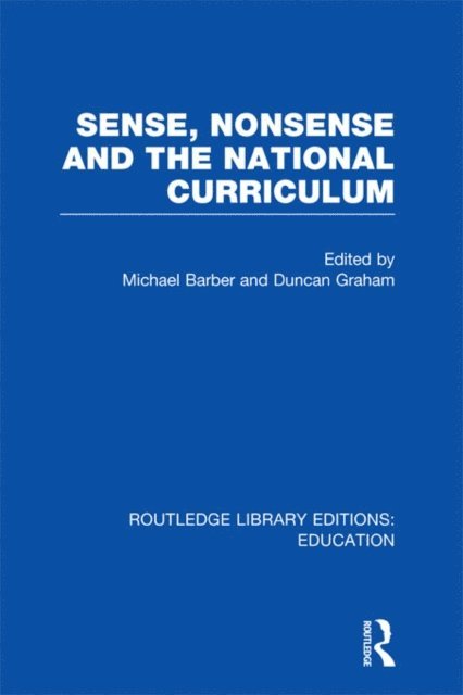 Duncan Graham, Michael Barber - Sense and Nonsense and the National Curriculum, E-bok