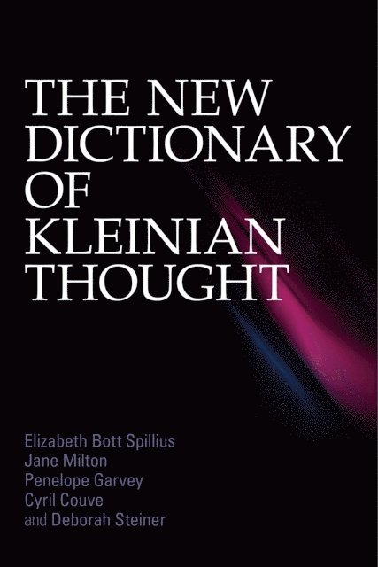 Deborah Steiner, Cyril Couve, Penelope Garvey, Jane Milton, Elizabeth Bott Spillius - New Dictionary of Kleinian Thought, E-bok