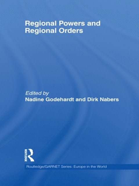 Dirk Nabers, Nadine Godehardt - Regional Powers and Regional Orders, E-bok