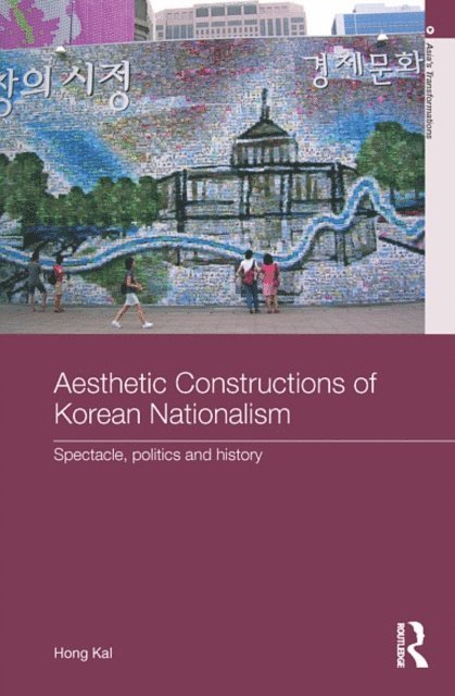Hong Kal - Aesthetic Constructions of Korean Nationalism, E-bok