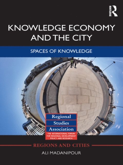 Ali Madanipour - Knowledge Economy and the City, E-bok
