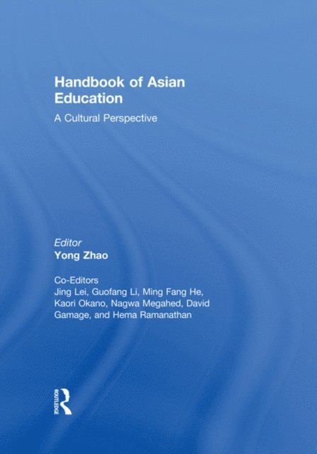 Hema Ramanathan, David Gamage, Nagwa Megahed, Kaori Okano, Ming Fang He, Guofang Li, Jing Lei, Yong Zhao - Handbook of Asian Education, E-bok