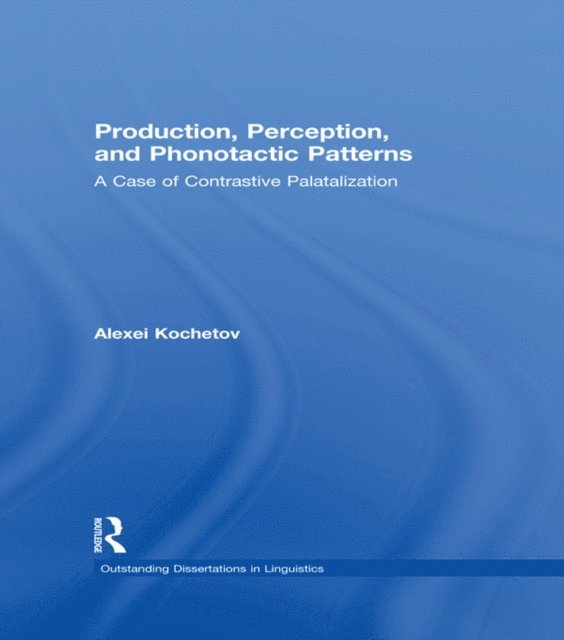 Alexei Kochetov - Production, Perception, and Phonotactic Patterns, E-bok