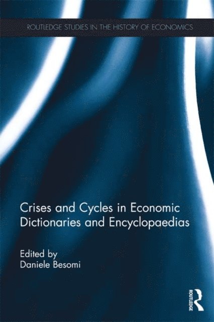 Daniele Besomi - Crises and Cycles in Economic Dictionaries and Encyclopaedias, E-bok
