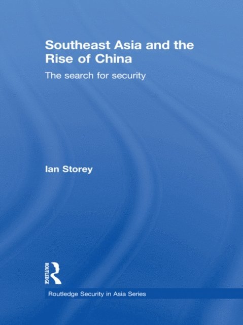 Ian Storey - Southeast Asia and the Rise of China, E-bok