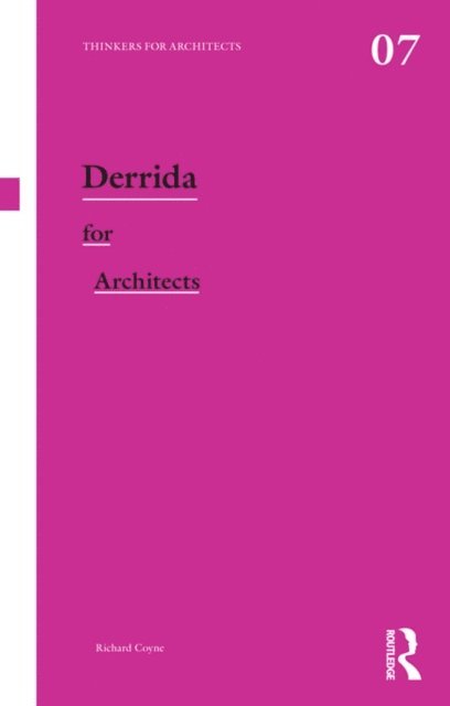 Richard Coyne - Derrida for Architects, E-bok