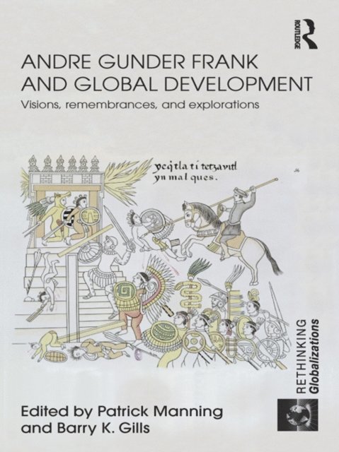 Barry K. Gills, Patrick Manning - Andre Gunder Frank and Global Development, E-bok