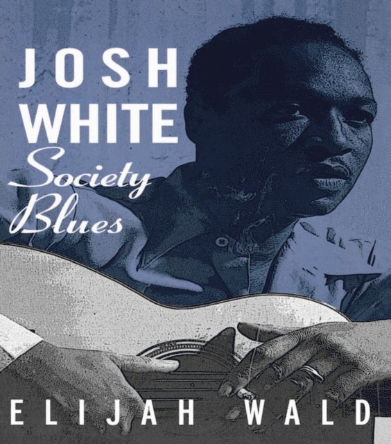 Elijah Wald - Josh White, E-bok