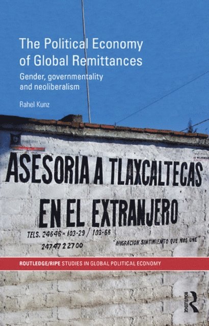 Rahel Kunz - Political Economy of Global Remittances, E-bok