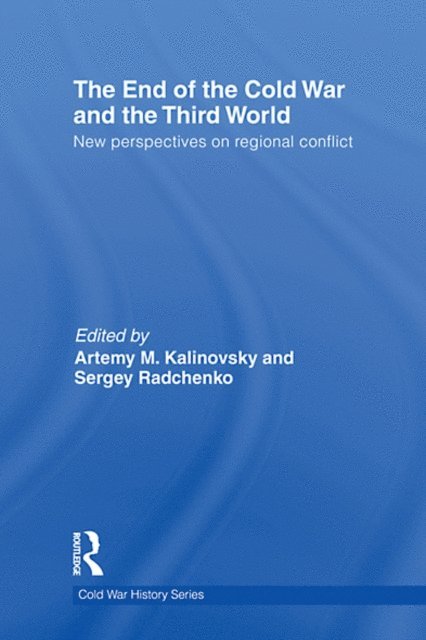 Sergey Radchenko, Artemy Kalinovsky - End of the Cold War and The Third World, E-bok