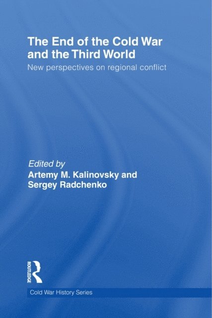 Sergey Radchenko, Artemy Kalinovsky - End of the Cold War and The Third World, E-bok