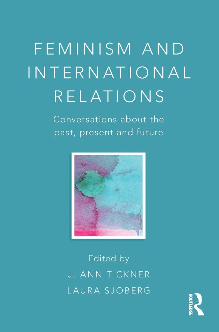 J. Ann Tickner, Laura Sjoberg - Feminism and International Relations, E-bok