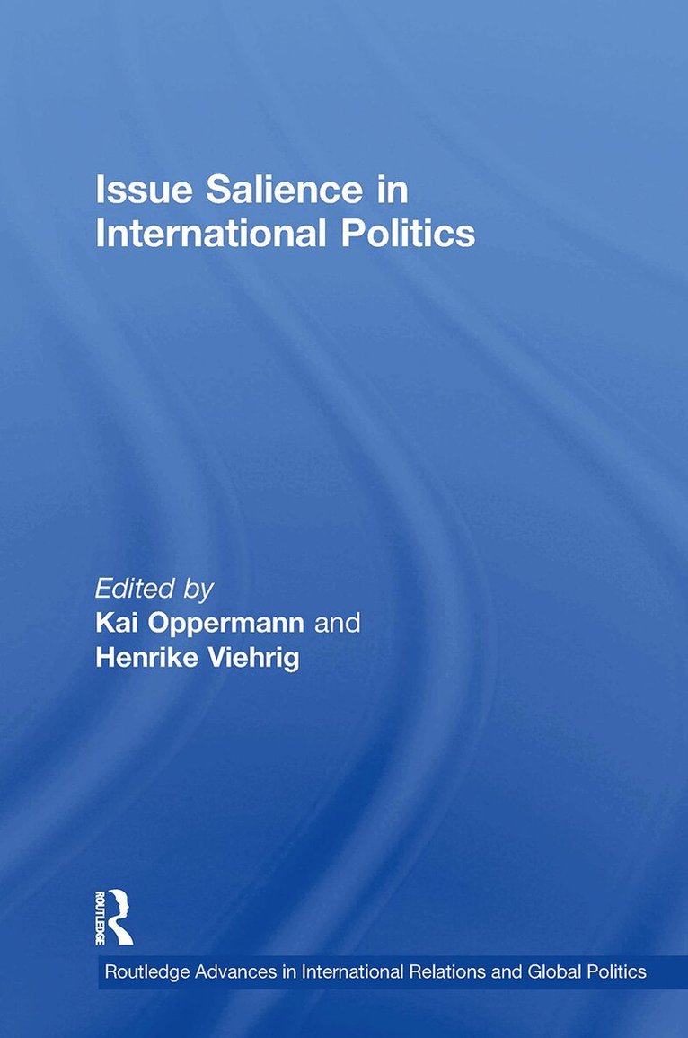 Kai Oppermann, Henrike Viehrig - Issue Salience in International Politics, E-bok
