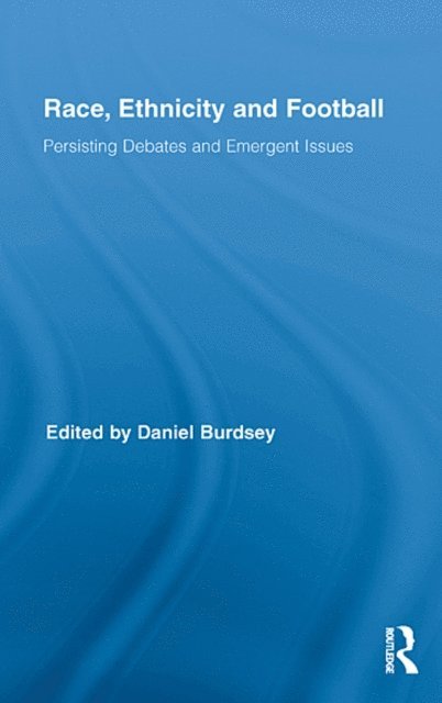 Daniel Burdsey - Race, Ethnicity and Football, E-bok