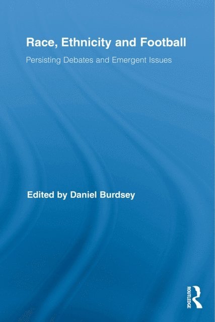 Daniel Burdsey - Race, Ethnicity and Football, E-bok