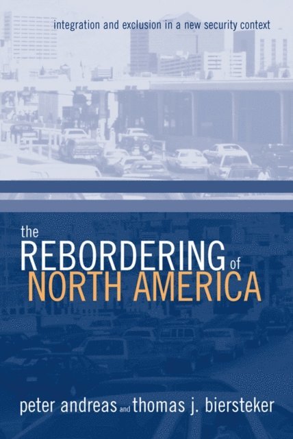 Thomas J. Biersteker, Peter Andreas - Rebordering of North America, E-bok