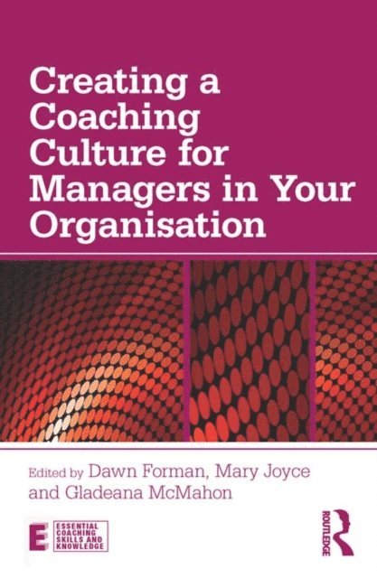 Gladeana McMahon, Mary Joyce, Dawn Forman - Creating a Coaching Culture for Managers in Your Organisation, E-bok