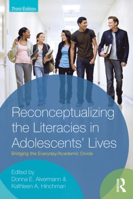 Kathleen A. Hinchman, Donna E. Alvermann - Reconceptualizing the Literacies in Adolescents' Lives, E-bok