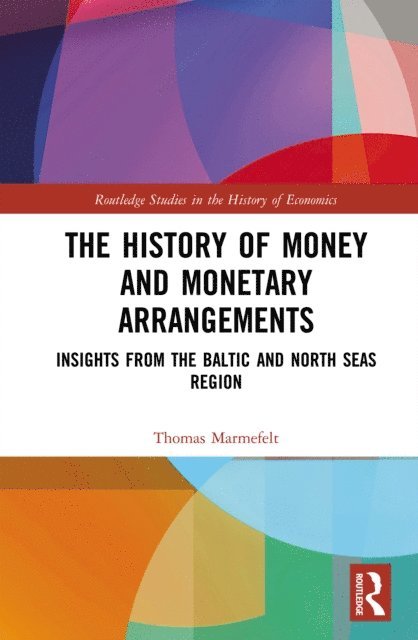 Thomas Marmefelt - History of Money and Monetary Arrangements, E-bok