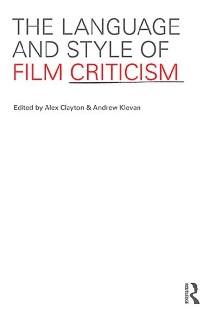 Alex Clayton, Andrew Klevan - Language and Style of Film Criticism, E-bok