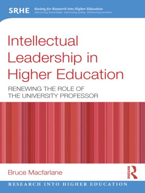Bruce Macfarlane - Intellectual Leadership in Higher Education, E-bok