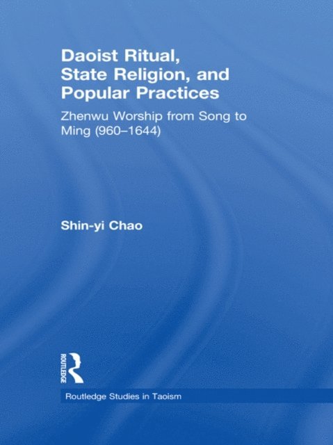 Shin-Yi Chao - Daoist Ritual, State Religion, and Popular Practices, E-bok