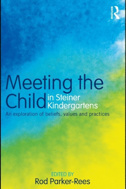 Rod Parker-Rees - Meeting the Child in Steiner Kindergartens, E-bok