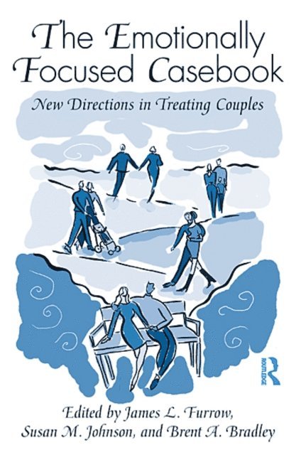 Brent A. Bradley, Susan M. Johnson, James L. Furrow - Emotionally Focused Casebook, E-bok