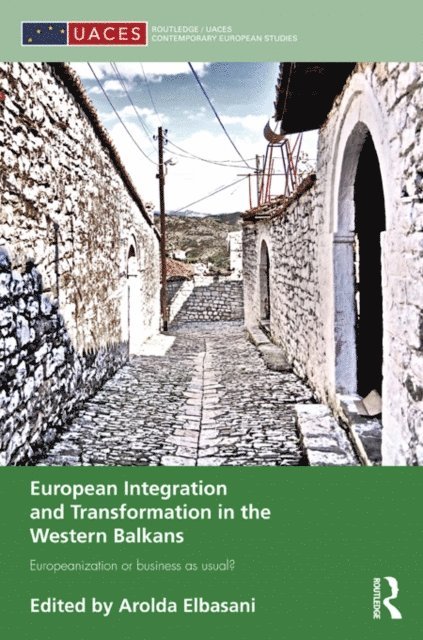 Arolda Elbasani - European Integration and Transformation in the Western Balkans, E-bok