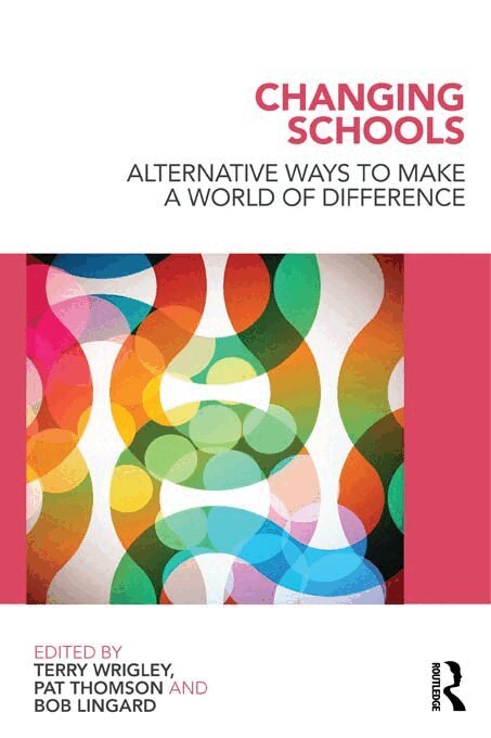 Terry Wrigley, Pat Thomson, Robert Lingard - Changing Schools, E-bok