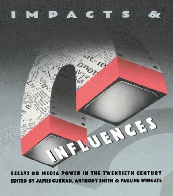 Pauline Wingate, Anthony Smith, James Curran - Impacts and Influences, E-bok