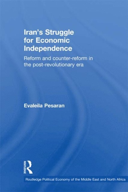 Evaleila Pesaran - Iran's Struggle for Economic Independence, E-bok