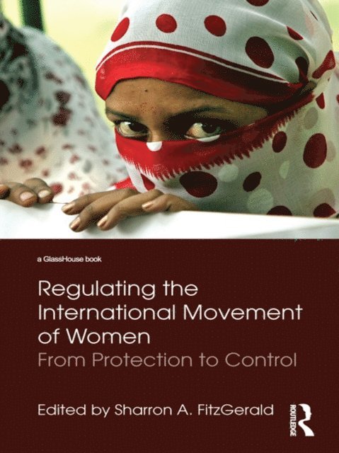 Sharron FitzGerald - Regulating the International Movement of Women, E-bok