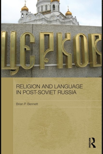 Brian P. Bennett - Religion and Language in Post-Soviet Russia, E-bok. Tillgänglighet: Lägg i varukorg