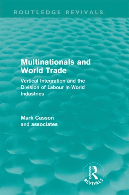 Mark Casson - Multinationals and World Trade, E-bok