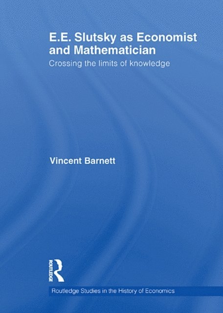 Vincent Barnett - E.E. Slutsky as Economist and Mathematician, E-bok
